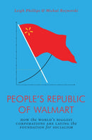 The People's Republic of Walmart : How the World's Biggest Corporations are Laying the Foundation for Socialism-9781786635167