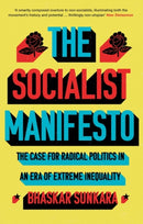 The Socialist Manifesto : The Case for Radical Politics in an Era of Extreme Inequality-9781786636942