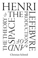 Henri Lefebvre and the Theory of the Production of Space-9781786637000