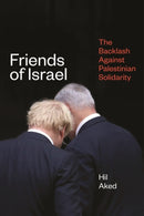 Friends of Israel : The Backlash Against Palestine Solidarity-9781786637659