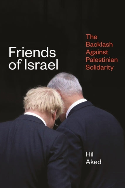 Friends of Israel : The Backlash Against Palestine Solidarity-9781786637659