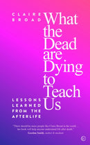 What the Dead Are Dying to Teach Us