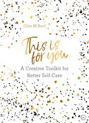 This Is for You : A Creative Toolkit for Better Self Care-9781786782106