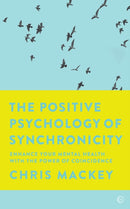 The Positive Psychology of Synchronicity : Enhance Your Mental Health with the Power of Coincidence-9781786782731
