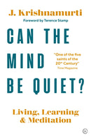 Can The Mind Be Quiet? : Living, Learning and Meditation-9781786782755