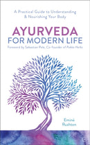 Ayurveda For Modern Life : A Practical Guide to Understanding & Nourishing Your Body-9781786782779