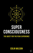Super Consciousness : The Quest for the Peak Experience-9781786782885