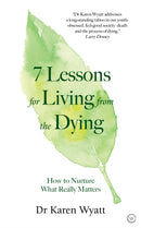 7 Lessons on Living from the Dying : How to Nurture What Really Matters-9781786783110