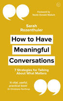 How to Have Meaningful Conversations : 7 Strategies for Talking About What Matters-9781786783134