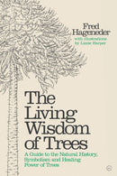 Living Wisdom of Trees : A Guide to the Natural History, Symbolism and Healing Power of Trees-9781786783332