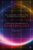 A Practical Introduction to Numerology : Your Expert Guide to Understanding the Hidden Power of Numbers-9781786783370