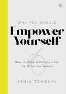 Empower Yourself : How to Make Lemonade when Life Gives You Lemons-9781786783691