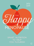 The Happy Menopause : Smart Nutrition to Help You Flourish-9781786783721