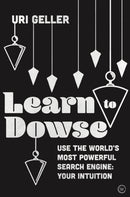 Learn to Dowse : Use the World's Most Powerful Search Engine: Your Intuition-9781786783820