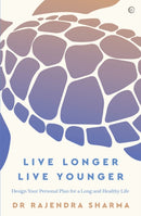 Live Longer, Live Younger : Design Your Personal Plan for a Long and Healthy Life-9781786784469