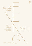 The Energizing Art of Feng Shui : Cleanse, Declutter and Revitalize Your Life-9781786784612