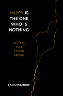 Happy Is the One Who Is Nothing : Letters to a Young Friend-9781786784629