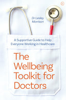 The Wellbeing Toolkit for Doctors : A Supportive Guide to Help Everyone Working in Healthcare <br>-9781786785213