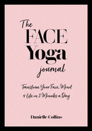 The Face Yoga Journal : Transform Your Face, Mind & Life in 2 Minutes a Day-9781786785336