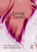 Living Tantra : A Journey into Sex, Spirit and Relationship? ??-9781786785428