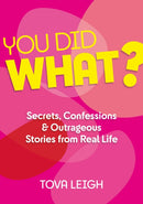 You did WHAT? : Secrets, Confessions and Outrageous Stories from Real Life-9781786785503