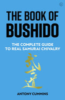 The Book of Bushido : The Complete Guide to Real Samurai Chivalry-9781786786050