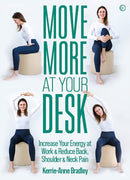 Move More At Your Desk : Increase Your Energy at Work & Reduce Back, Shoulder & Neck Pain-9781786786074