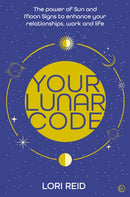 Your Lunar Code : The?power of moon and sun?signs to enhance?your relationships, work and life-9781786786548