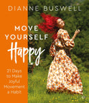 Move Yourself Happy : 21 Days to Make Joyful Movement a Habit-9781786786708