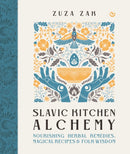 Slavic Kitchen Alchemy : Nourishing?Herbal Remedies, Magical Recipes & Folk Wisdom-9781786786722