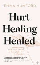 Hurt, Healing, Healed : Release Limiting Beliefs, Fears & Blocks to Supercharge Your Manifestation-9781786786791