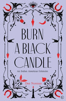Burn a Black Candle : An Italian American Grimoire-9781786786982