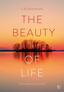 The Beauty of Life : Krishnamurti's Journal-9781786787477