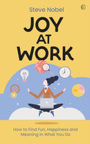 Joy at Work : How to Find Fun, Happiness and?Meaning in What You Do-9781786787514