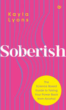 Soberish : The Science Based Guide to Taking Your Power Back from Alcohol-9781786787521
