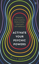 Activate Your Psychic Powers : Telepathy, Clairvoyance, Mediumship, Healing & Self-defence-9781786787545