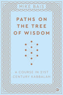 Paths on the Tree of Wisdom : A Course in 21st Century Kabbalah-9781786787927