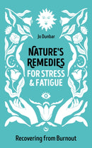 Nature's Remedies for Stress and Fatigue : Recovering from Burnout-9781786788719