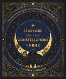 Starlore of the Constellations : The Astronomy, Myth and Symbolism of the Night Sky-9781786789242