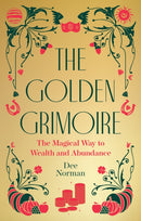 The Golden Grimoire : The Magical Way to Wealth and Abundance-9781786789457