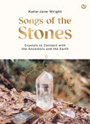 Songs of the Stones : Crystals to Connect with the Ancestors and the Earth-9781786789488