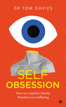 Self-Obsession : How our need for identity threatens our wellbeing-9781786789501