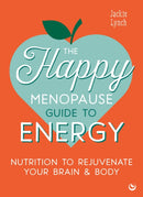 The Happy Menopause Guide to Energy : Nutrition to Rejuvenate Your Brain & Body??-9781786789679