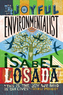 The Joyful Environmentalist (Revised and Updated 2nd Edition - with New Material) : How to Practise without Preaching-9781786789792