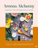 Aroma Alchemy : Essential Oils for Mind, Body and Home-9781786789969