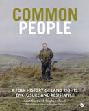 Common People : A Folk History of Land Rights, Enclosure and Resistance-9781786789990