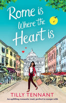 Rome Is Where the Heart Is : An Uplifting Romantic Read, Perfect to Escape with-9781786811172
