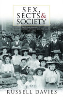 Sex, Sects and Society : 'Pain and Pleasure': A Social History of Wales and the Welsh, 1870-1945-9781786832139
