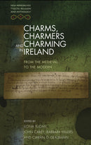 Charms, Charmers and Charming in Ireland : From the Medieval to the Modern-9781786834928