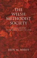 The Welsh Methodist Society : The Early Societies in South-west Wales 1737-1750-9781786835796